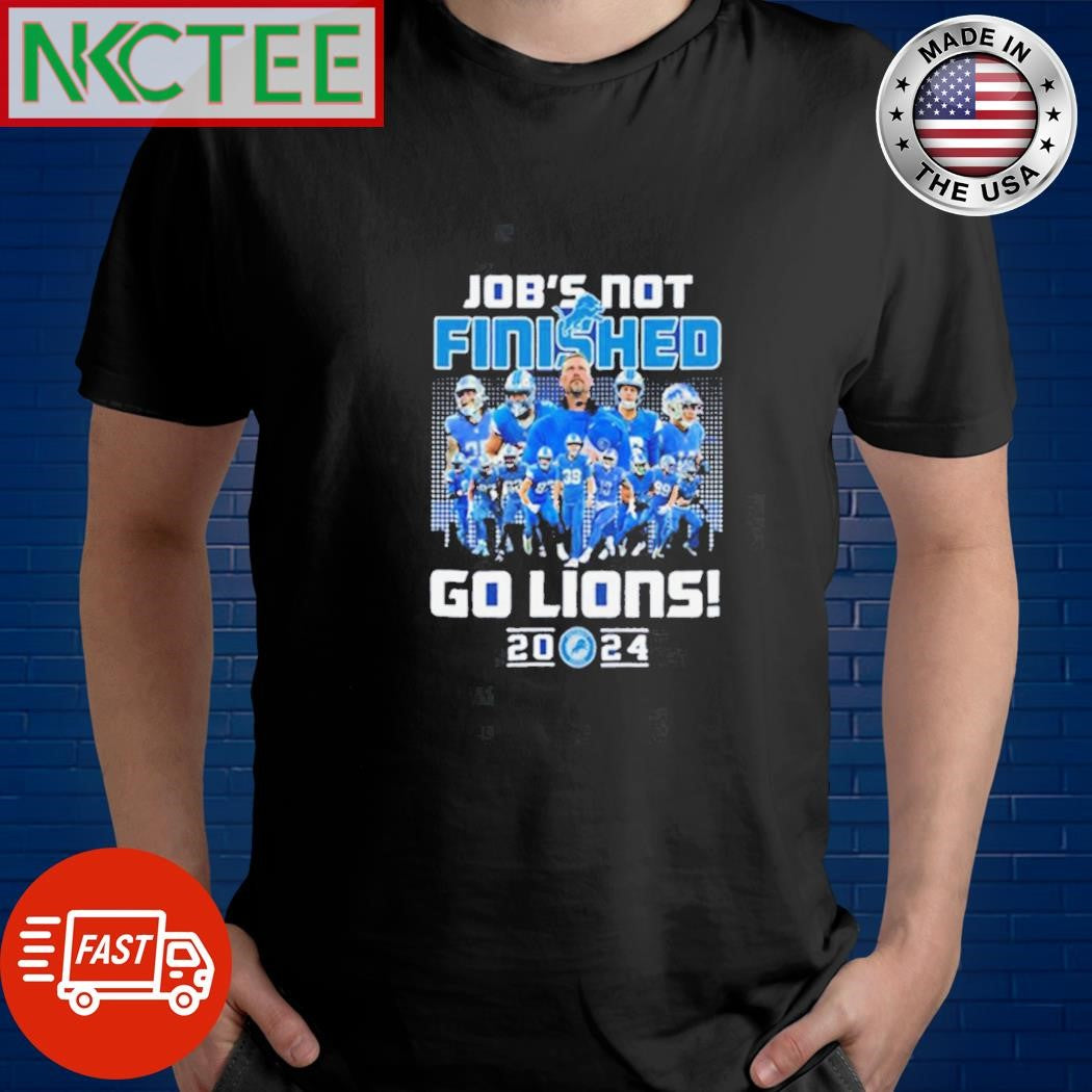 Job’s Not Finished Go Detroit Lions 2024 shirt