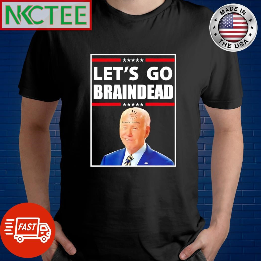 Joe Biden Let’s go Braindead shirt
