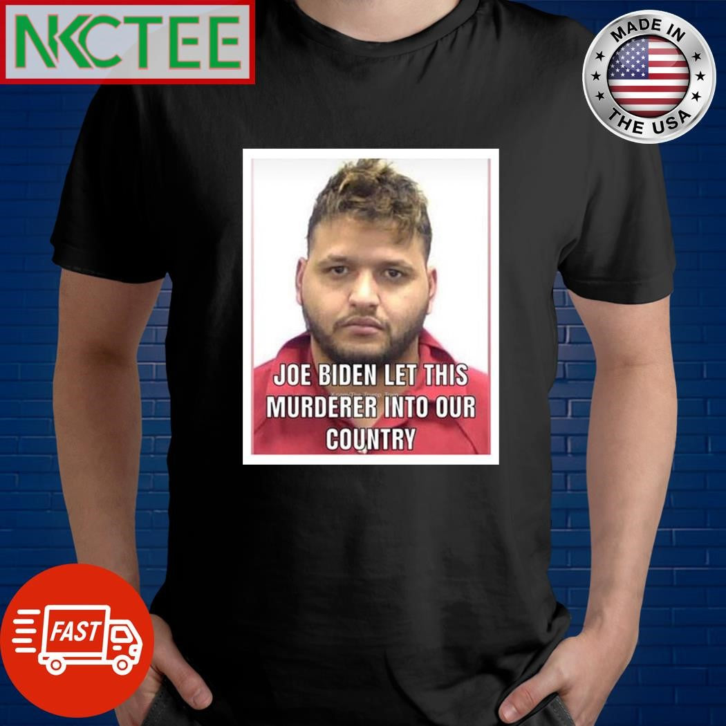 Joe Biden let this murderer into our country Jose Antonio Ibarra shirt