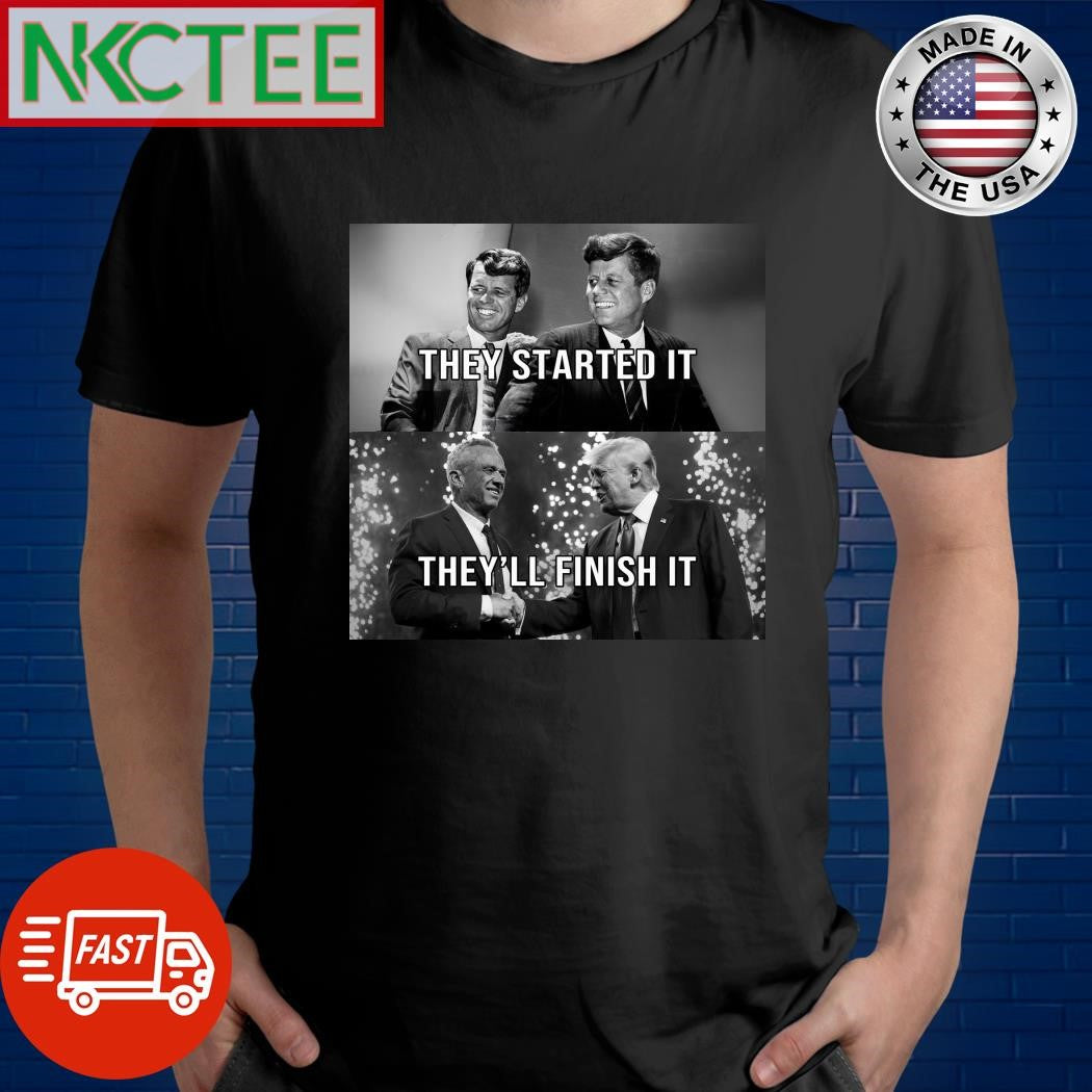 John F. Kennedy Lyndon B. Johnson they started it Donald Trump Robert F. Kennedy Jr. they’ll finish it shirt