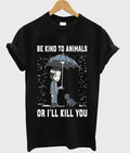 John Wick Be Kind To Animals Or I’ll Kill You Graphic T Shirt Hoodie, Sweatshirt | PureTeeCo.com