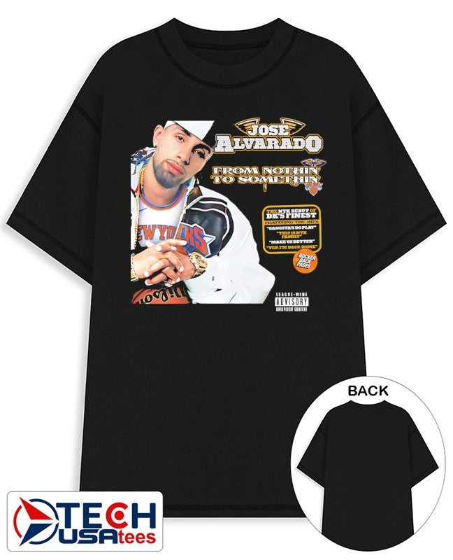 Jose Alvarado from nothin’ to somethin’ shirt