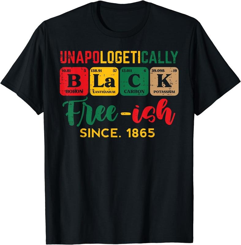 Juneteenth Unapologetically Black Periodic Women Men T-Shirt | Unisex Cotton Tee Gift, Crewneck, Short Sleeve Hoodie,...