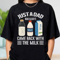 Just A Dad Who Always Came Back With The Milk Shirt, Funny Dad Comfort Colors Shirt, Dad Joke Shirt, Dad Shirt, Funny...
