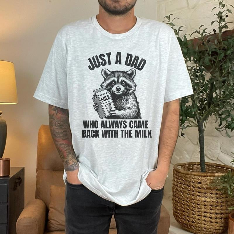 Just A Dad Who Came Back With The Milk Father's Day Raccoon Shirt, Dark Humor Minimalist Funny Milk T-shirt, Vintage...