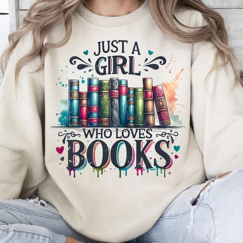 Just A Girl Who Loves Books Sweatshirt, Book Worm Hoodie, Book Lover Gift, Bookish Sweater T-Shirts | PureTeeCo.com