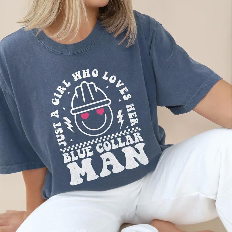 Just A Girl Who Loves Her Blue Collar Man Shirt, Blue Collar Better Half Graphic Printed Tee, Spoiled Blue Collar Wife...