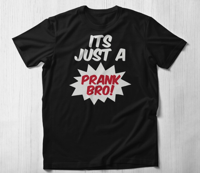 Just A Prank T-shirt thd Hoodie, Sweatshirt | PureTeeCo.com