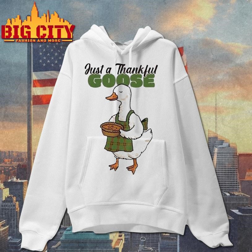 Just A Thankful Goose Shirt