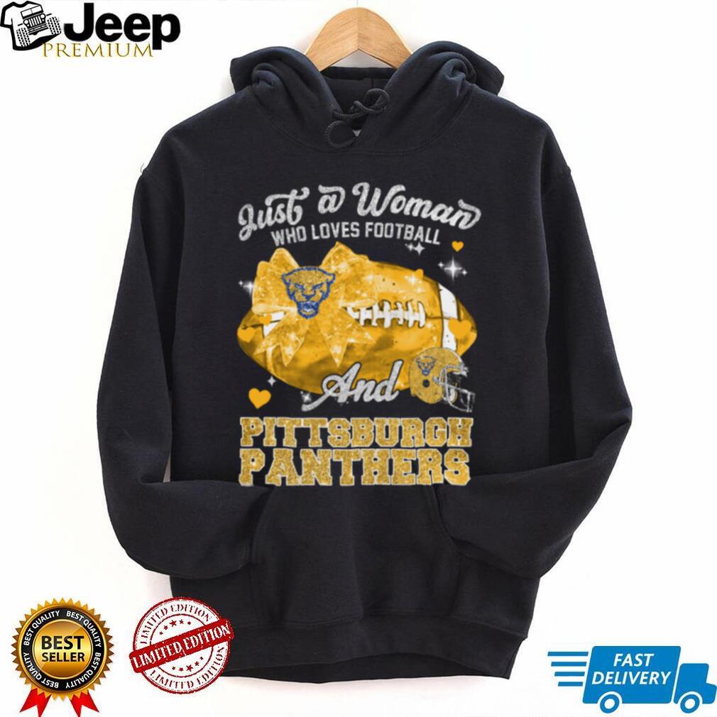Just A Woman Who Loves Football And Pittsburgh Panthers Shirt