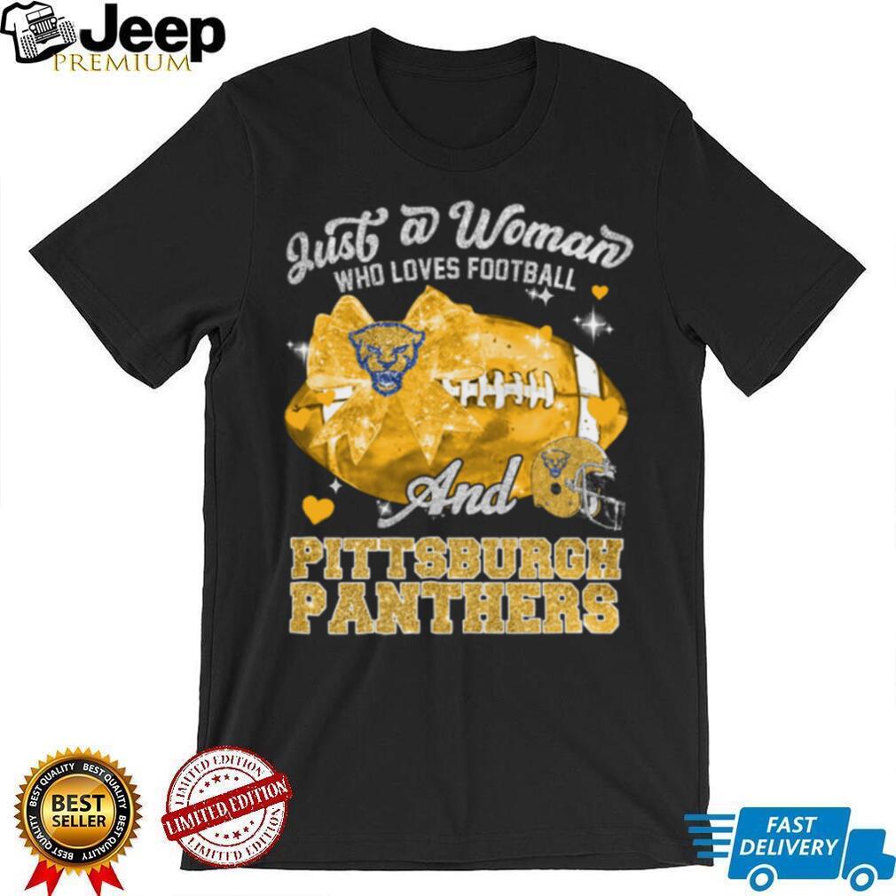 Just A Woman Who Loves Football And Pittsburgh Panthers Shirt