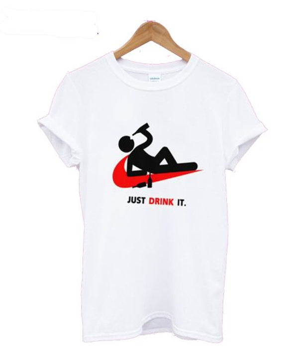 Just Drink It Unisex T-Shirt Hoodie, Sweatshirt | PureTeeCo.com