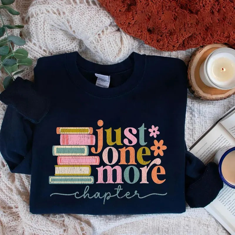 Just One More Chapter Sweatshirt, Book Lover Shirt, Reading Sweatshirt, Bookish Hoodie, Bookish Sweater, Librarian Shirt,...