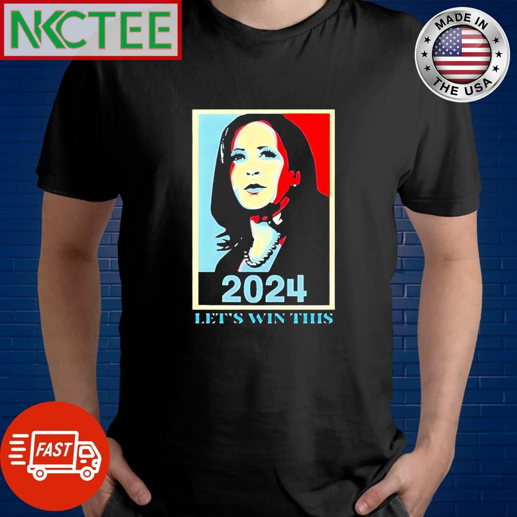 Kamala Harris 2024 let win this shirt