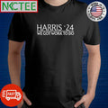 Kamala Harris 2024 we got work to do shirt