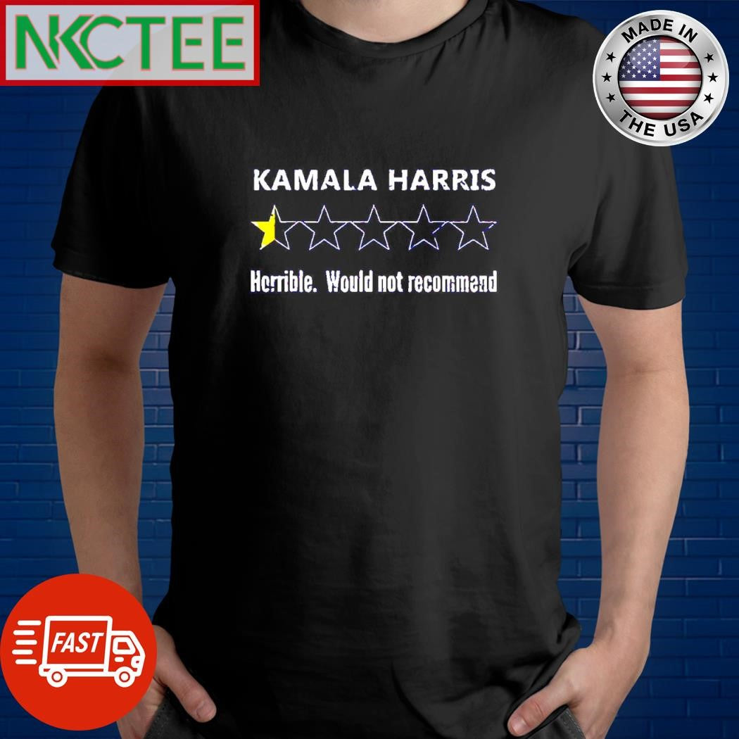 Kamala Harris horrible would not recommend shirt