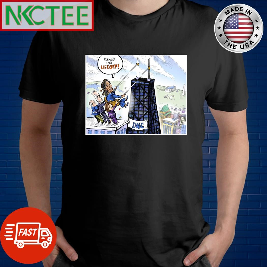 Kamala Harris ready for lift off Tim Walz Joe Biden Nancy Pelosi DNC tower to White House shirt