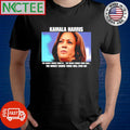 Kamala Harris the worst choice there is the worst choice there was the worst choice there will ever be shirt