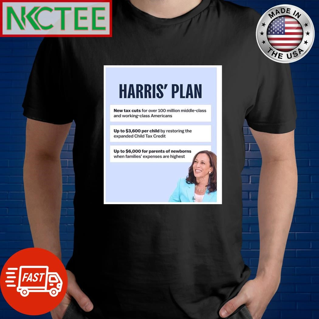 Kamala Harris’s plan New tax cuts for over 100 million middle class and working class Americans shirt