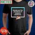 Kamala and Tim you had me at complete sentences shirt