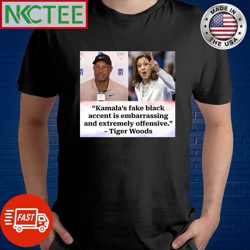 Kamala’s fake black accent is embarrassing and extremely offensive Tiger Woods shirt