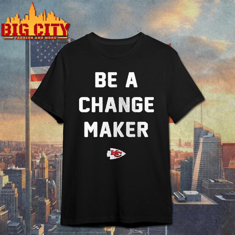 Kansas City Chiefs Be A Change Maker Opportunity Equity Freedom Justice Shirt