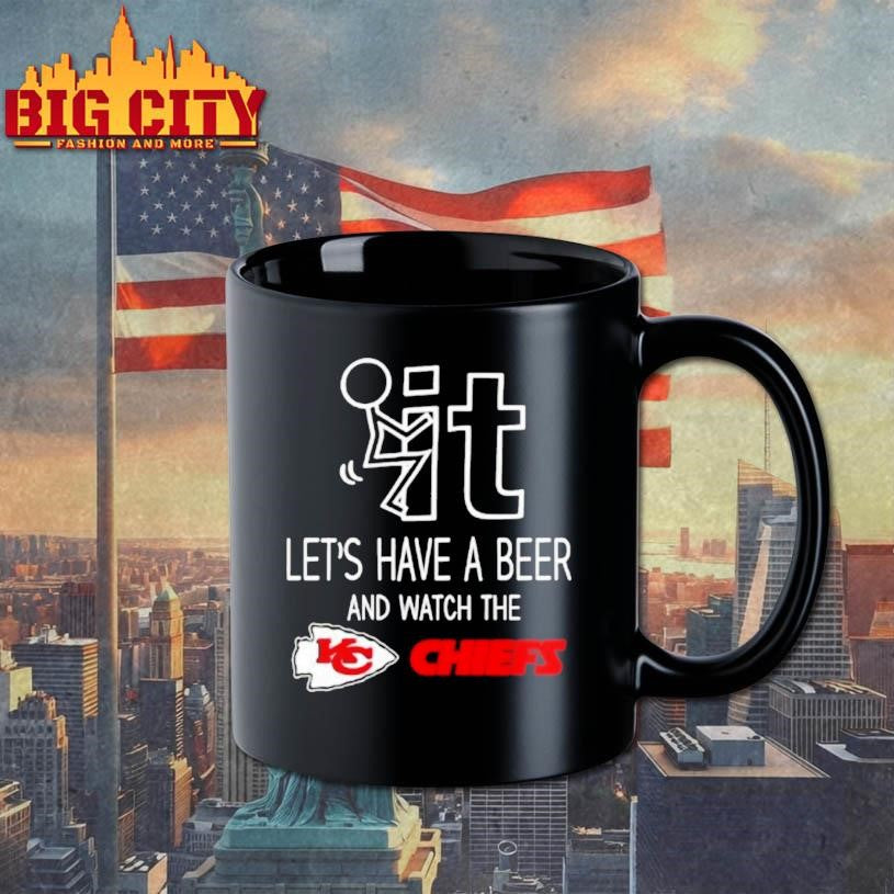 Kansas City Chiefs Football Fan Fuck It Lets Have A Beer And Watch The Chiefs Shirt