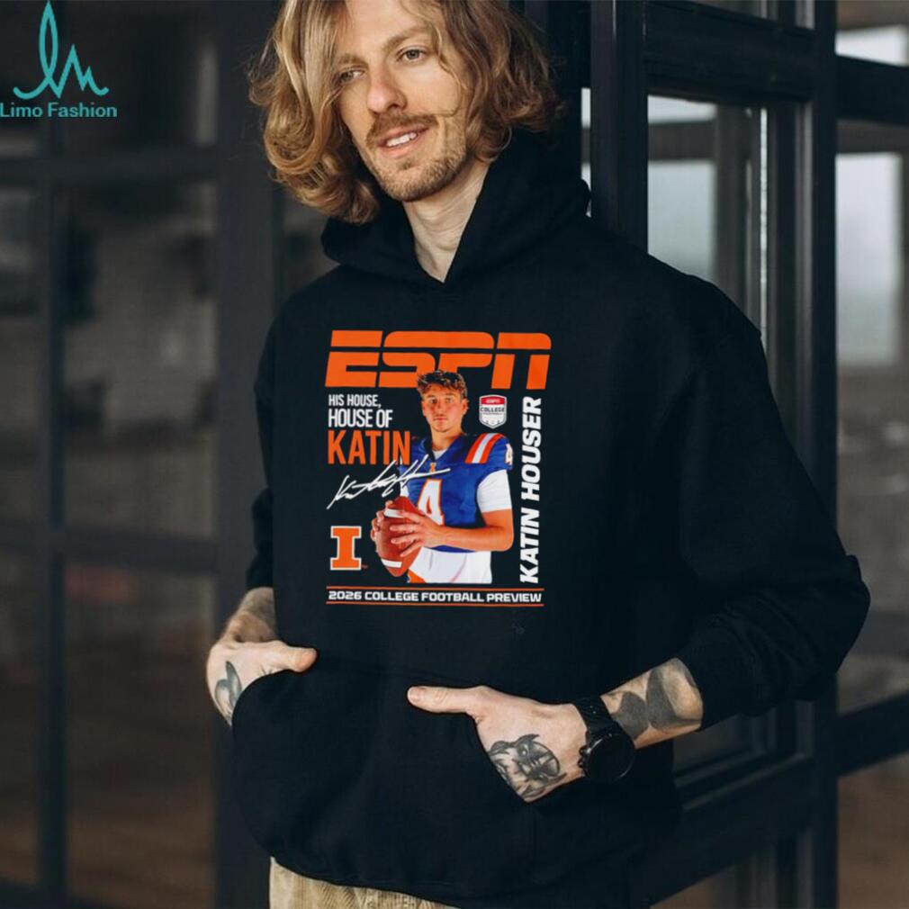 Katin Houser Illinois Fighting Illini his house house of Katin ESPN 2026 College Football Preview shirt