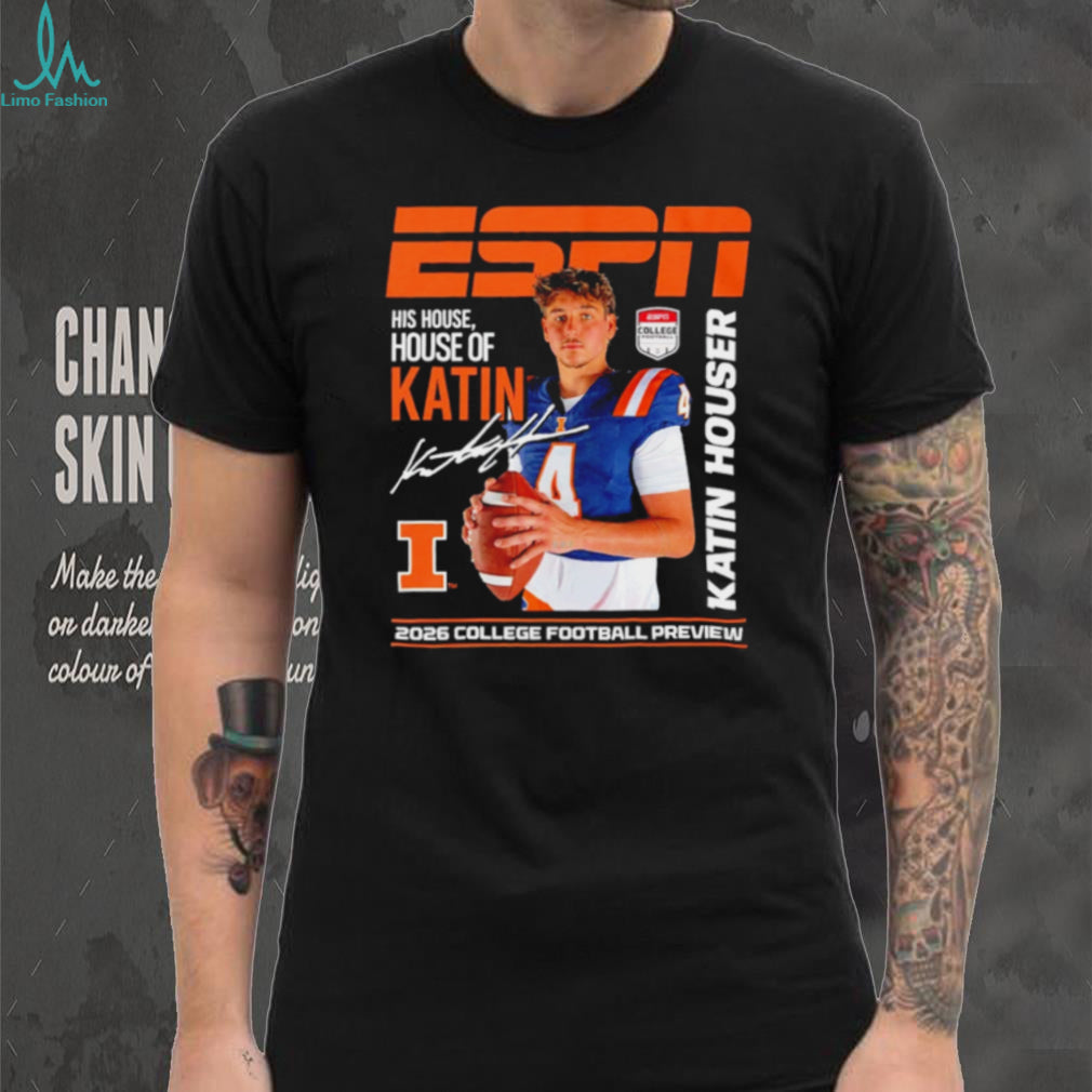 Katin Houser Illinois Fighting Illini his house house of Katin ESPN 2026 College Football Preview shirt