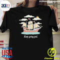 Keep Going Pal Shirt X Sam Alkhatib Shirt