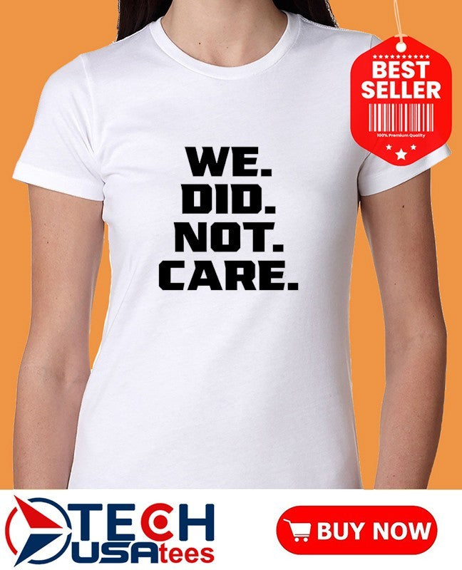 Kenneth Walker III we did not care shirt