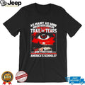 Trail of Tears 4000 Innocent Native Americans History Education shirt