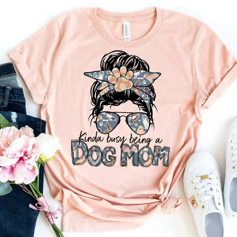 Kinda Busy Being A Dog Mom Dog Mom Shirt Dog Mom Gift Dog Owner Gift Dog Mama Shirt Dog T-shirt Dogs TK43GN Hoodie,...