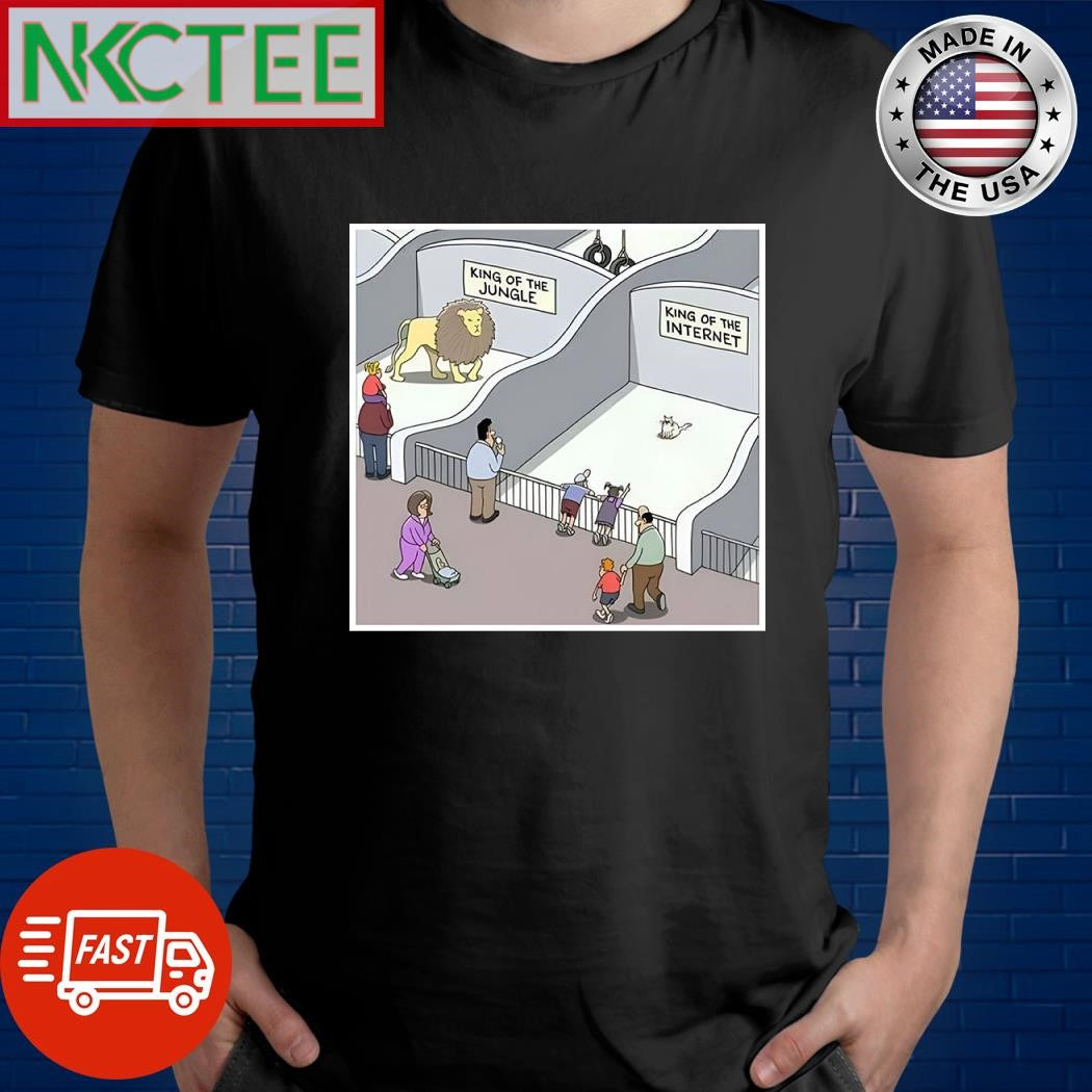 King of the Jungle is leons and King of the Internet is cat shirt
