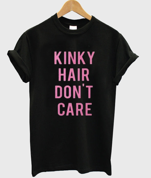 Kinky Hair Don’t Care T shirt Hoodie, Sweatshirt | PureTeeCo.com