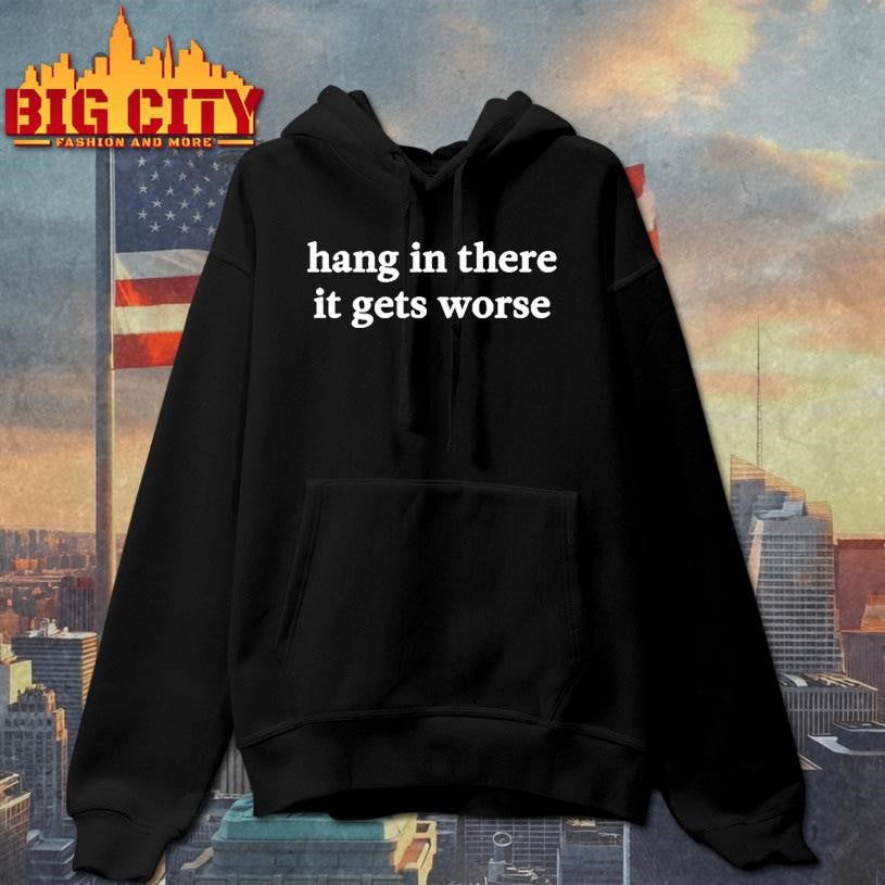 Kirk Henderson Hang In There It Gets Worse Shirt