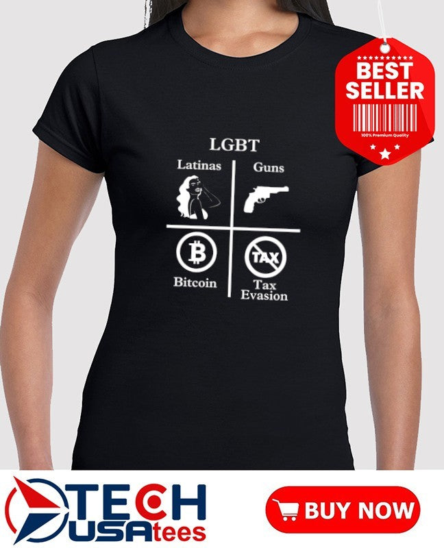 LGBT Latinas Guns Bitcoin Tax Evasion shirt