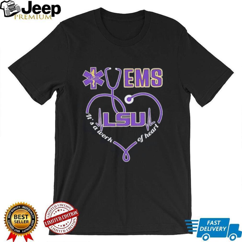 LSU EMS It’s a work of heart graphic shirt