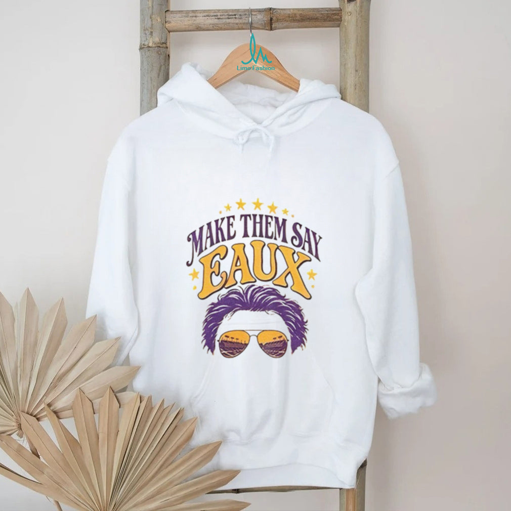 LSU football Make Them Say Eaux shirt