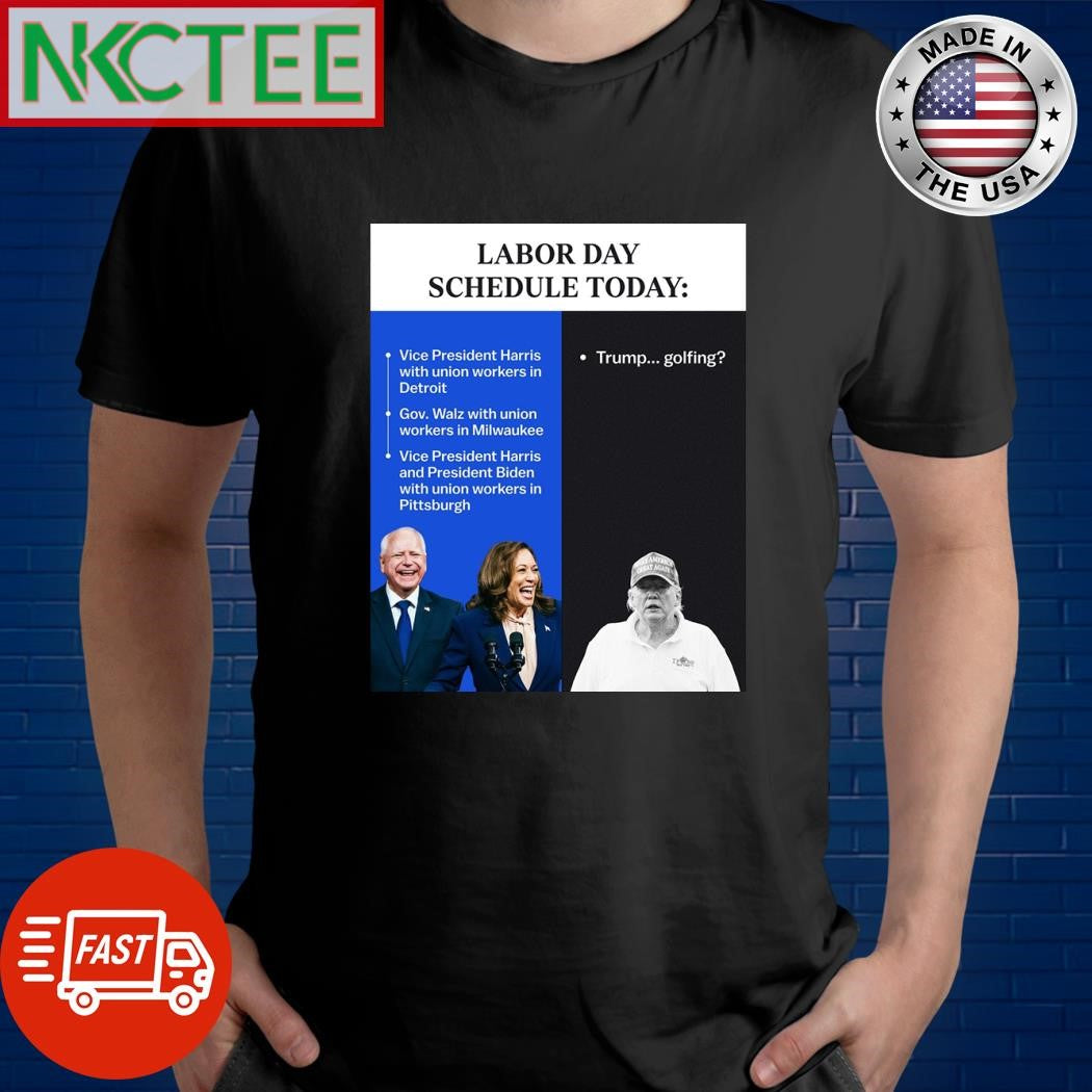 Labor Day Schedule today Kamala Harris Tim Walz Donald Trump shirt