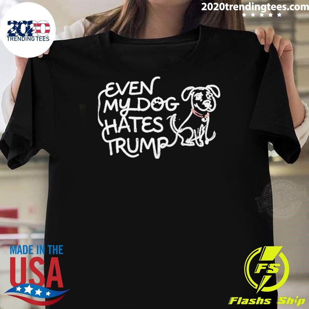 Lady Gaga Even My Dog Hates Trump Shirt