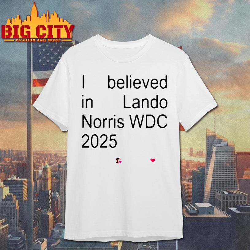 Lando Norris Merch I Believed In Lando Norris World Drivers Champion 2025 Shirt