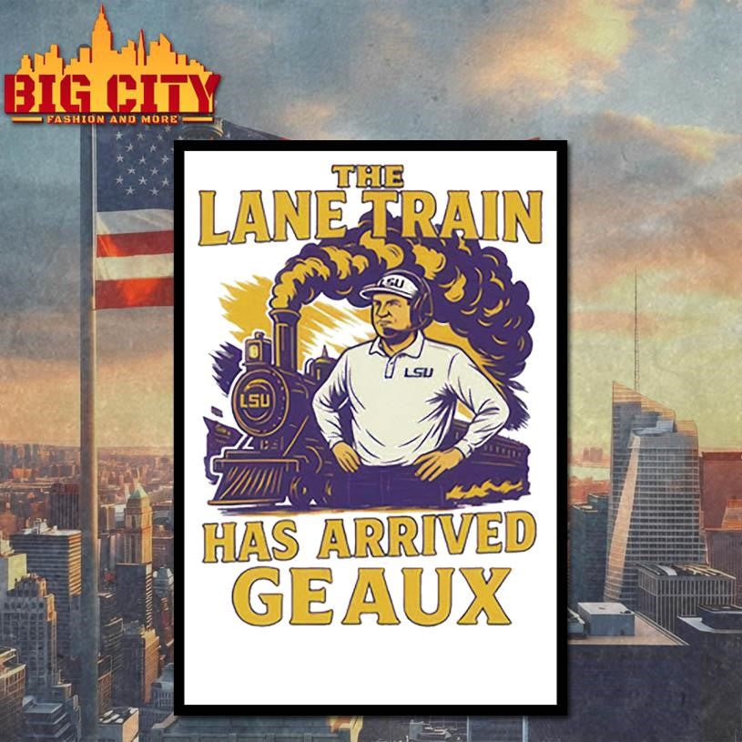 Lane Kiffinn The Lane Train Has Arrived Geaux Shirt
