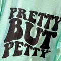 Large Mint Pretty But Petty Tee Hoodie, Sweatshirt | PureTeeCo.com