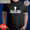 Last thing a hotdog sees up arrow shirt