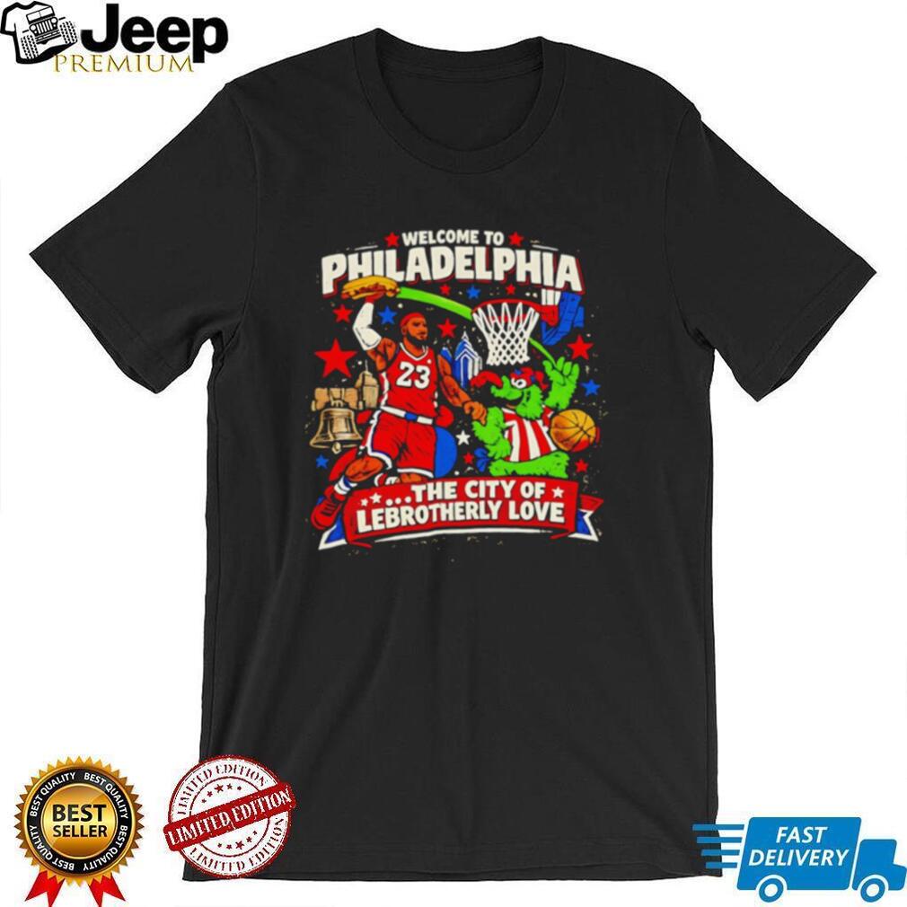LeBron James Welcome to Philadelphia The City of LeBrotherly Love shirt