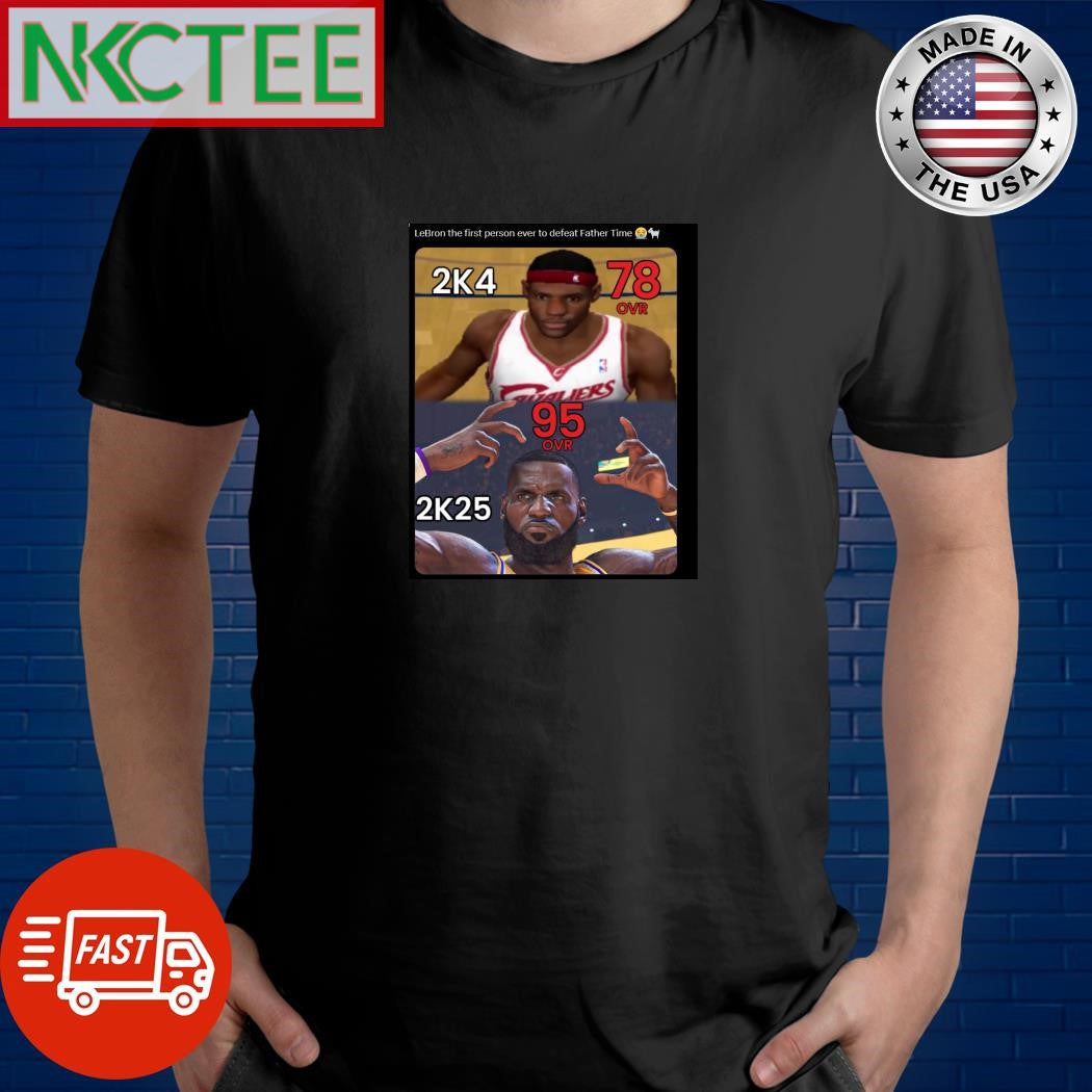 LeBron the first person ever to defeat Father Time shirt