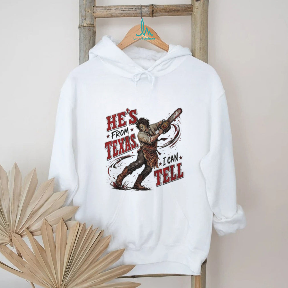 Leatherface He’s from Texas I Can Tell Horror Movie shirt