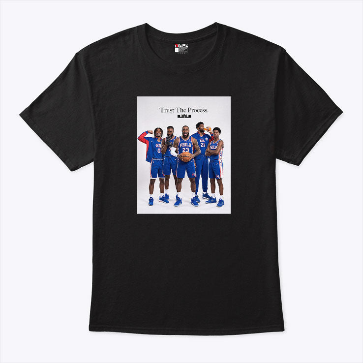 Lebron James Philadelphia 76ers Trust The Process T Shirt