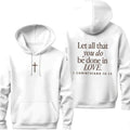 Let All That You Do Be Done In Love Hoodie, Scriptural Bible Verse Sweater, Christianity Religious Sweatshirt Gift,...